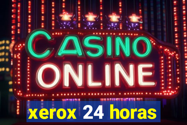 xerox 24 horas